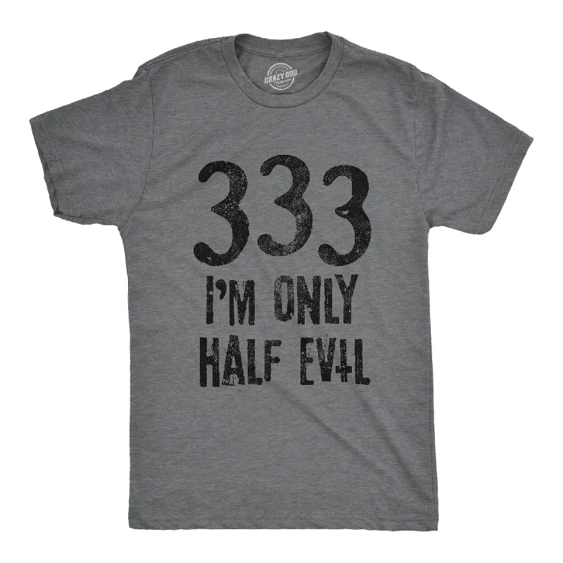 333 I'm Only Half Evil Men's T Shirt