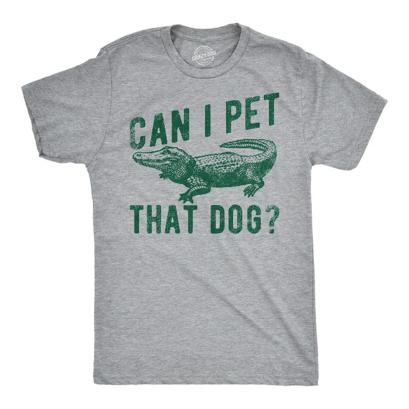 Can I Pet That Dog Men's T Shirt