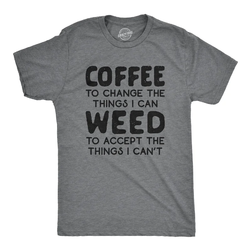 Coffee To Change The Things I Can Weed To Accept The Things I Can't Men's T Shirt